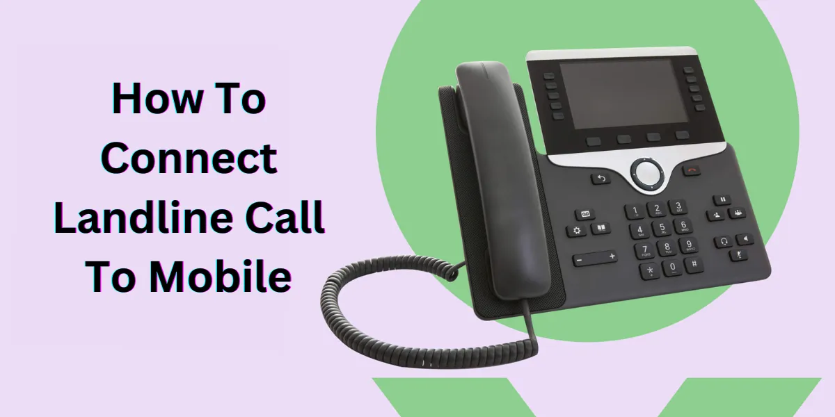 how to connect landline call to mobile