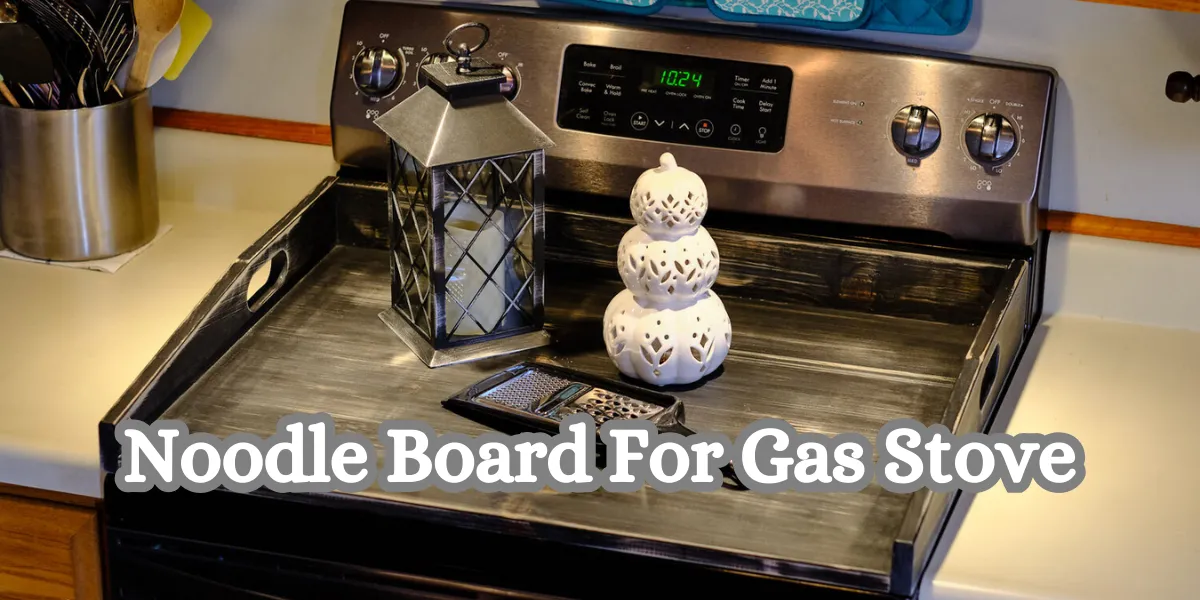 Noodle Board For Gas Stove