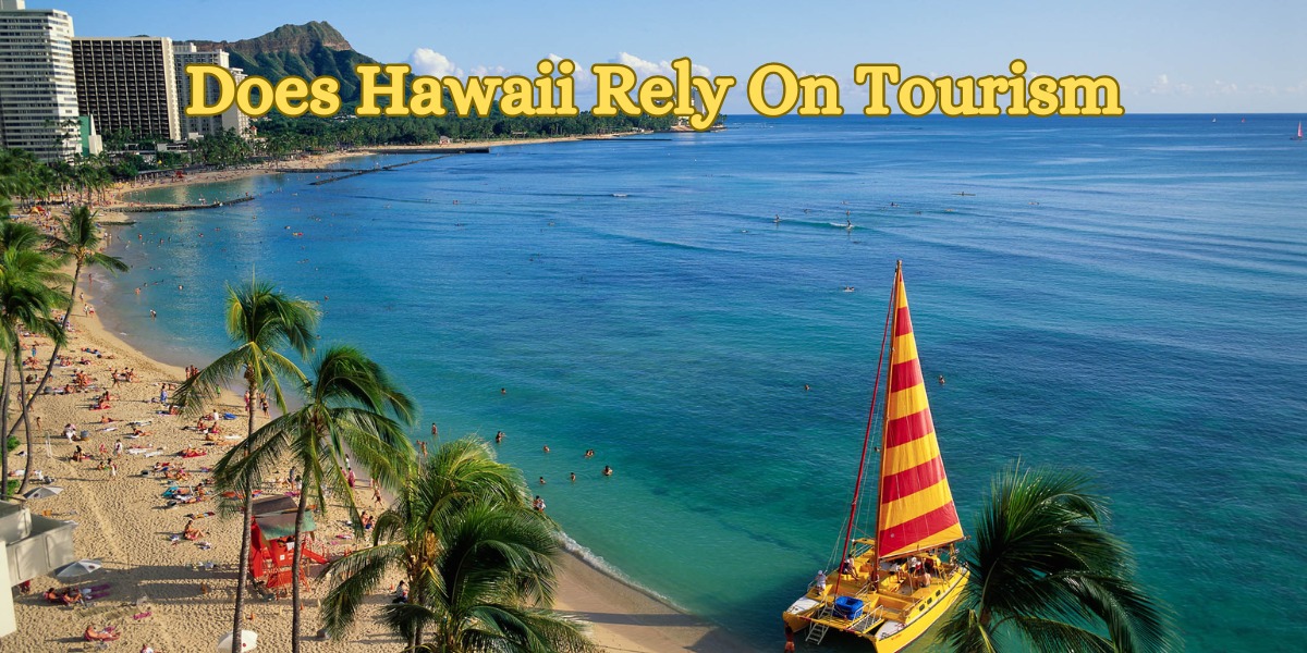 Does Hawaii Rely On Tourism