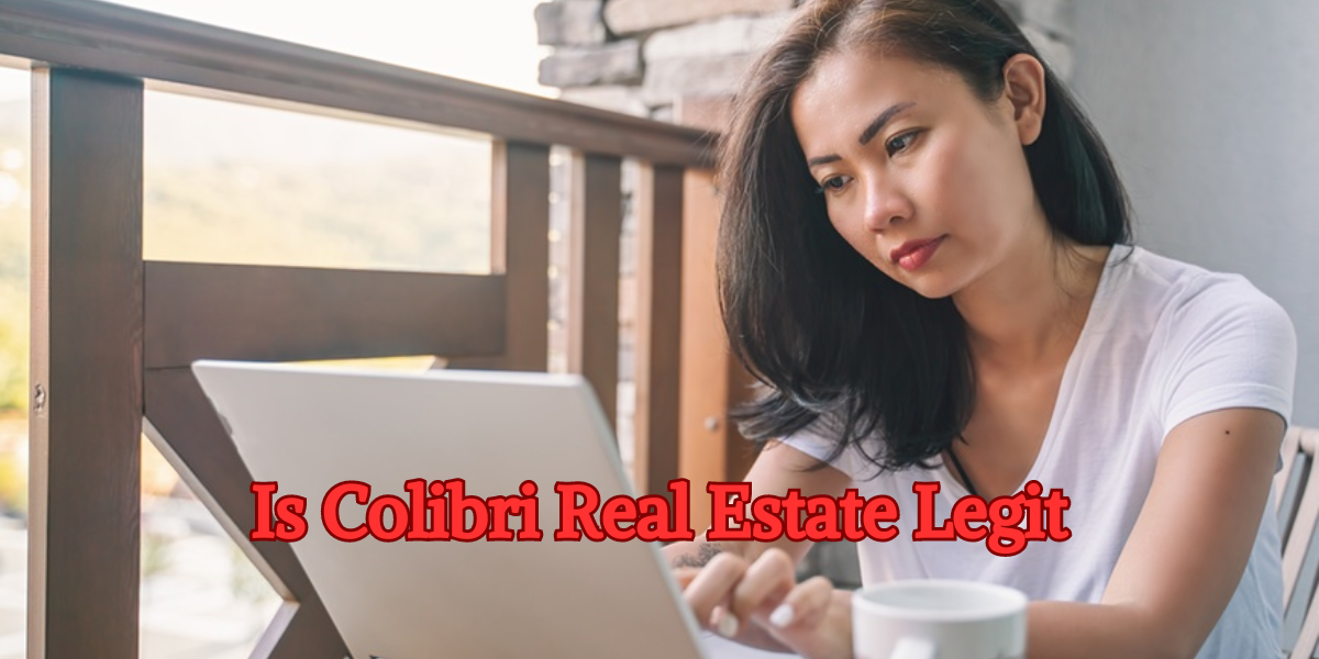 Is Colibri Real Estate Legit