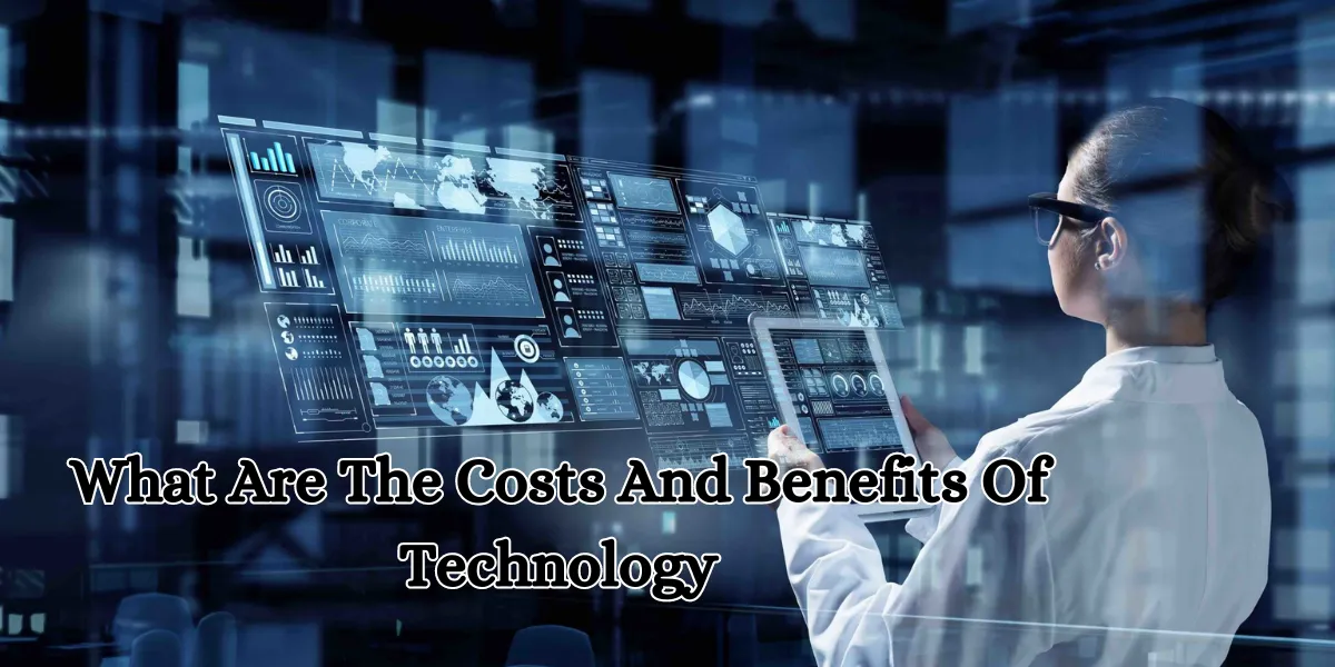 What Are The Costs And Benefits Of Technology